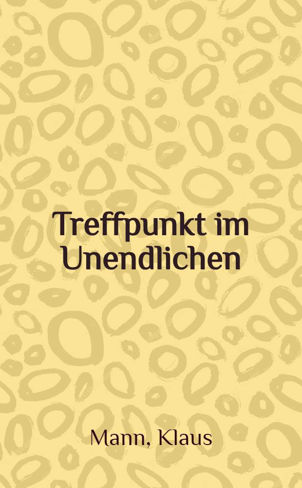 Treffpunkt im Unendlichen : Roman