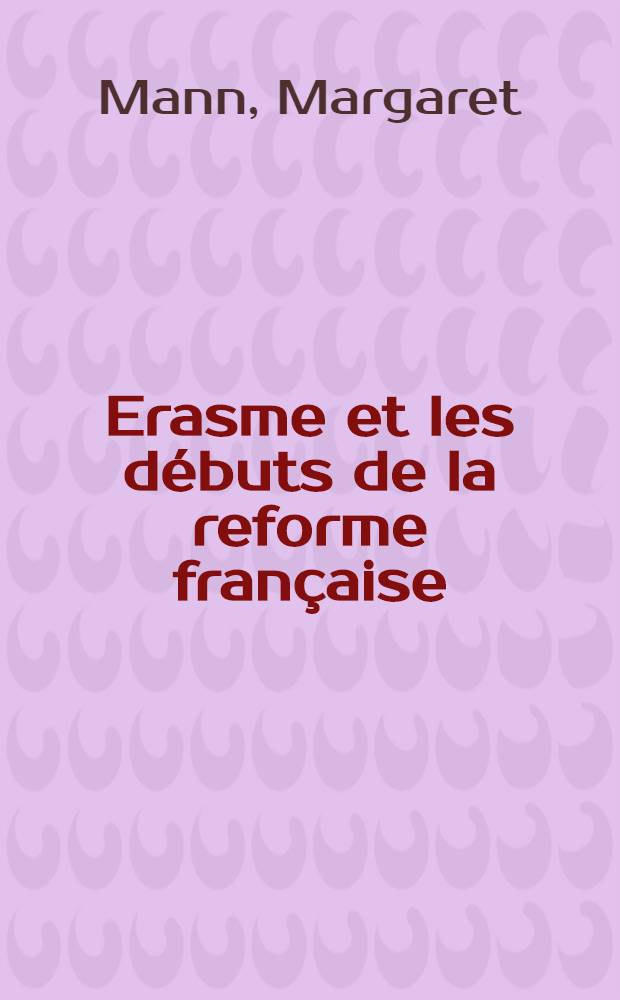 Erasme et les débuts de la reforme française (1517-1536)