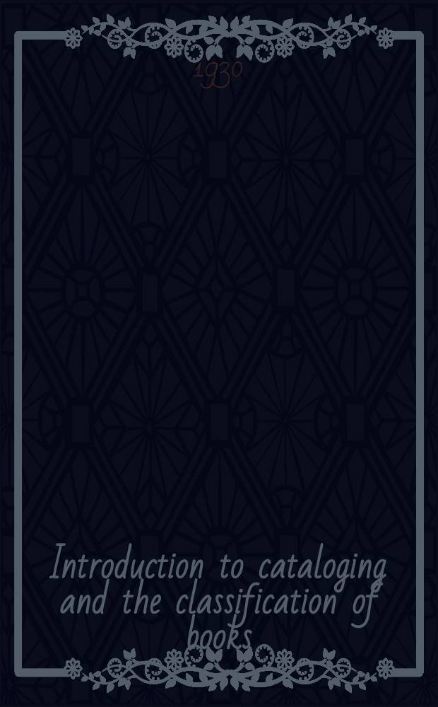 Introduction to cataloging and the classification of books