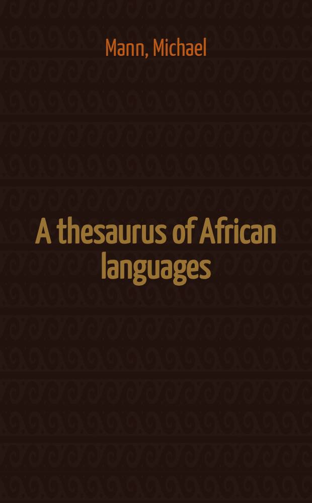 A thesaurus of African languages : A classified a. annot. inventory of the spoke lang. of Africa : With an app. on their written representation