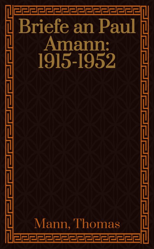 Briefe an Paul Amann : 1915-1952