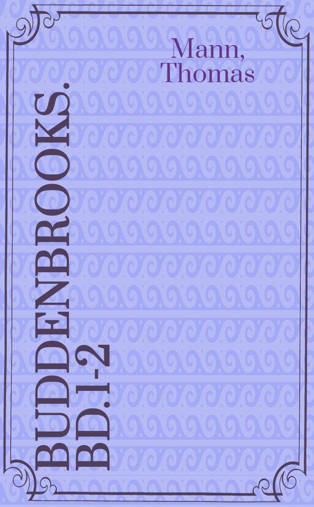 Buddenbrooks. Bd. 1-2 : Verfall einer Familie : Roman