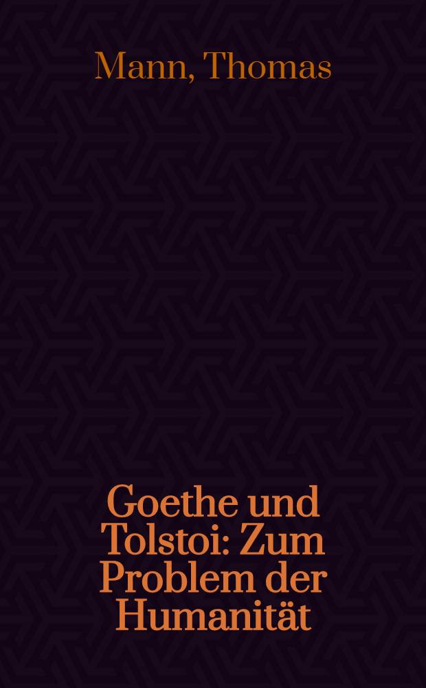 Goethe und Tolstoi : Zum Problem der Humanität