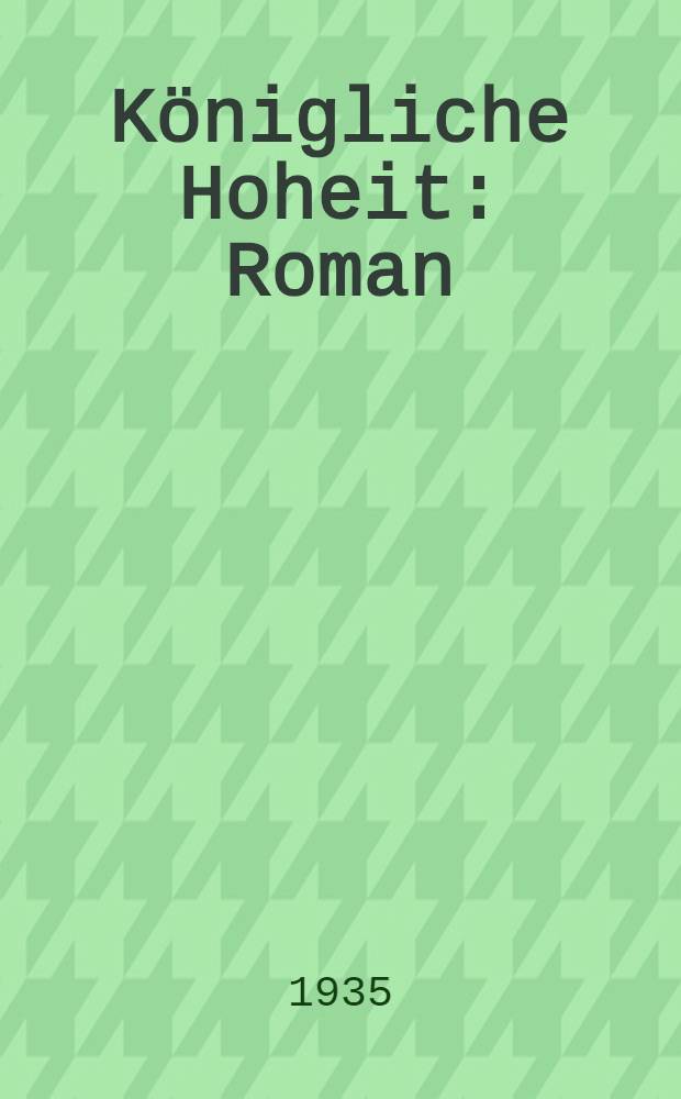 Königliche Hoheit : Roman