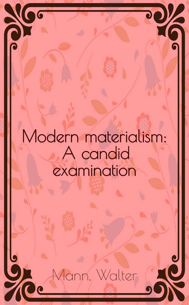 Modern materialism : A candid examination