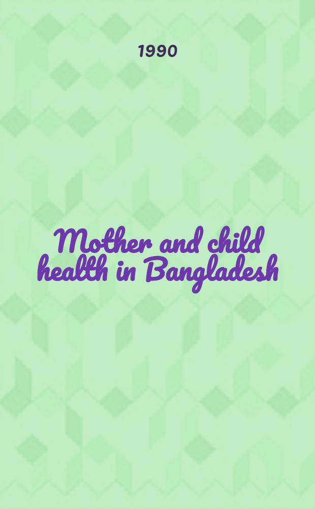 Mother and child health in Bangladesh : Evidence from field data