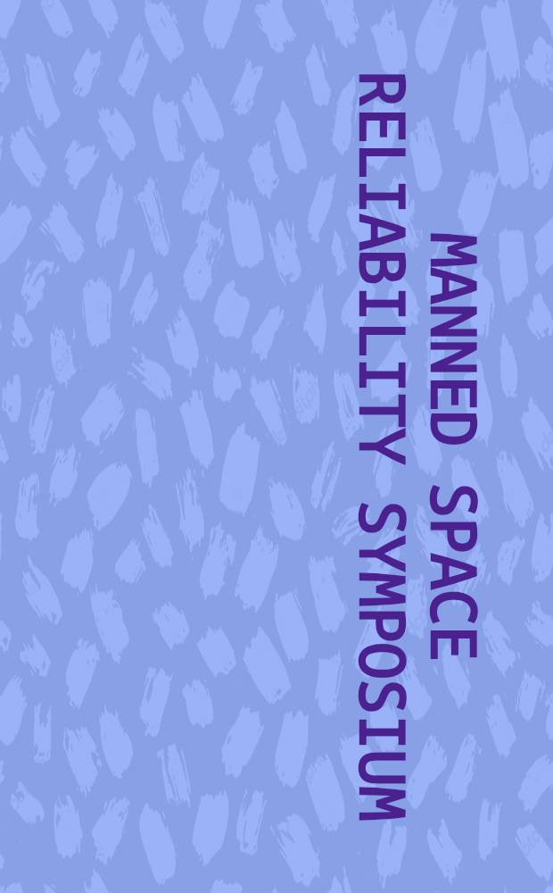 Manned space reliability symposium : Proceedings of a Symposium sponsored by the AAS Los Angeles section, held at Anaheim, California 9 June 1964