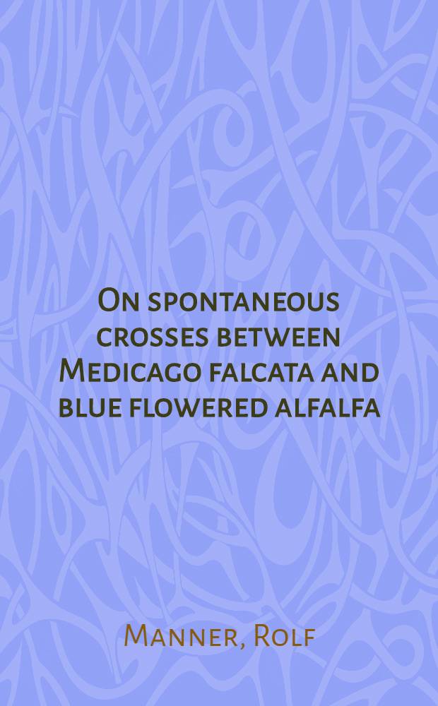 On spontaneous crosses between Medicago falcata and blue flowered alfalfa