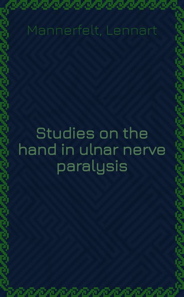 Studies on the hand in ulnar nerve paralysis : A clinical-experimental investigation in normal and anomalous innervation