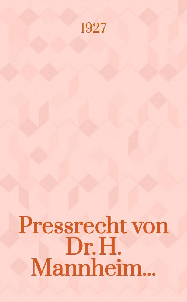 Pressrecht von Dr. H. Mannheim ...
