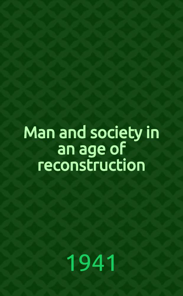 Man and society in an age of reconstruction : Studies in modern social structure