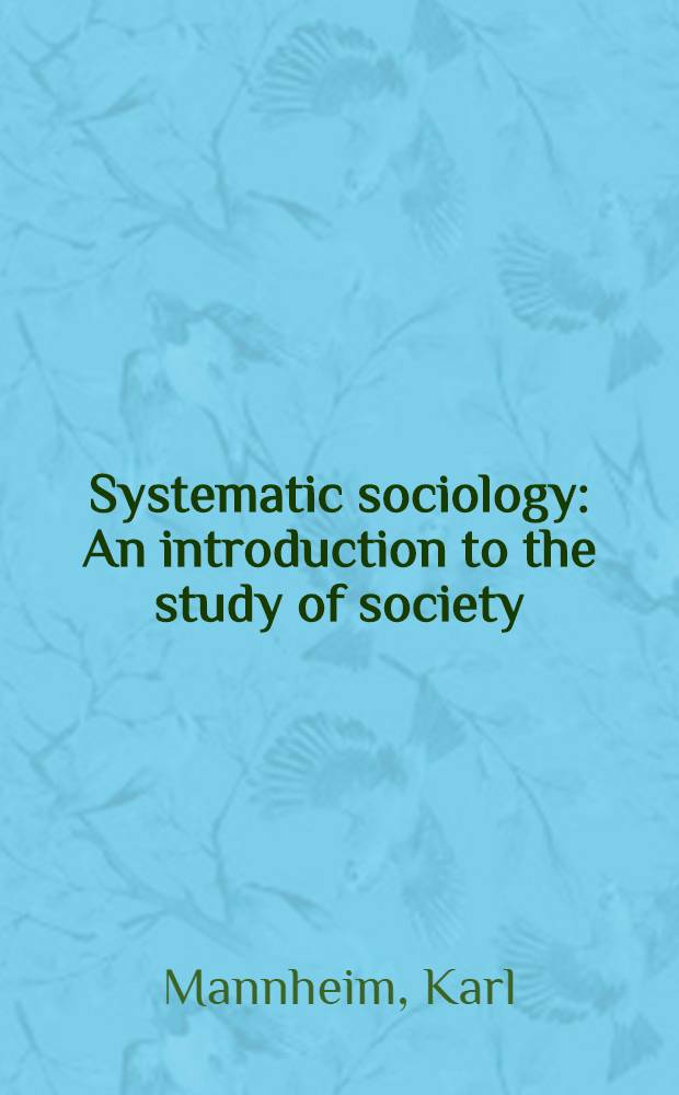 Systematic sociology : An introduction to the study of society