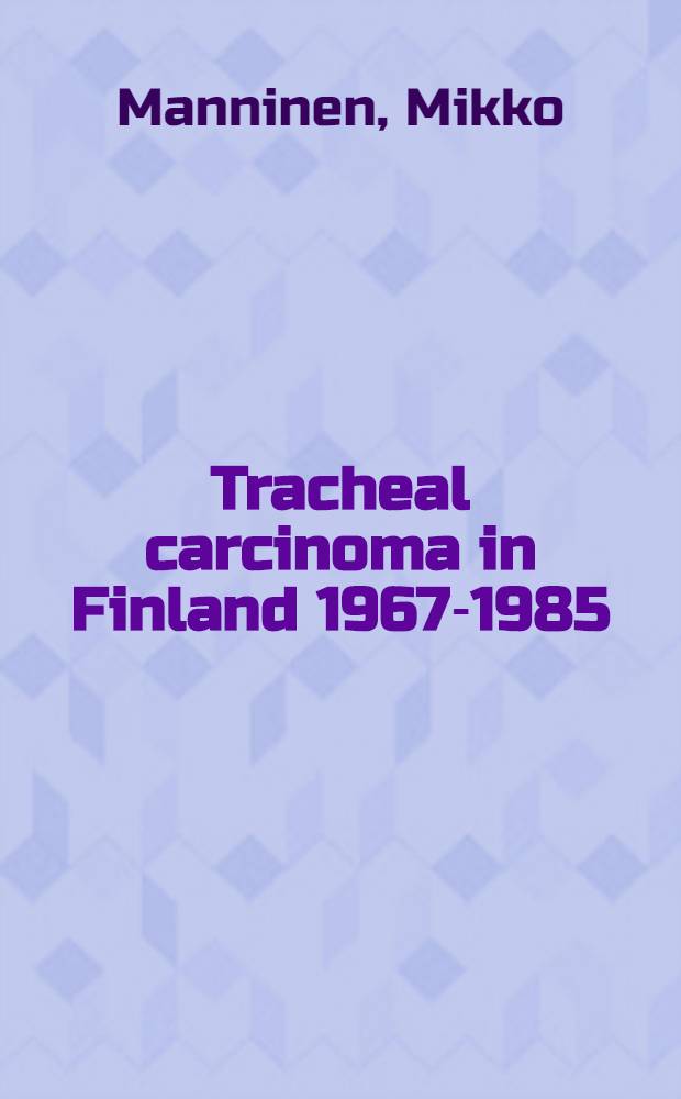 Tracheal carcinoma in Finland 1967-1985