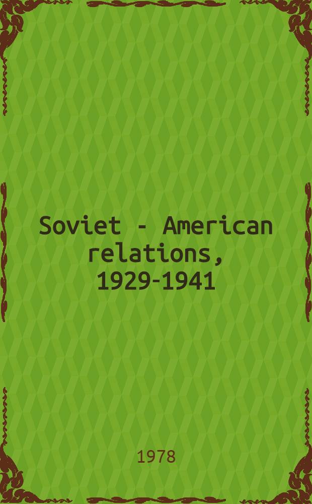 Soviet - American relations, 1929-1941 : The impact of domestic considerations on foreign policy decision-making : A diss