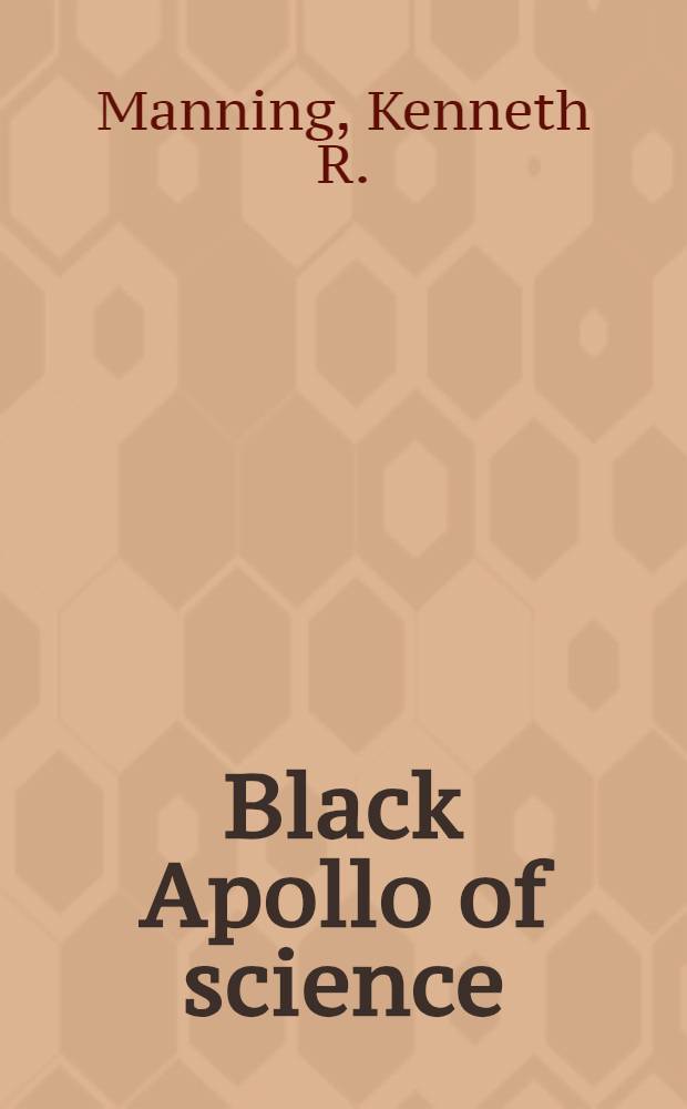 Black Apollo of science : The life of Ernest Everett Just