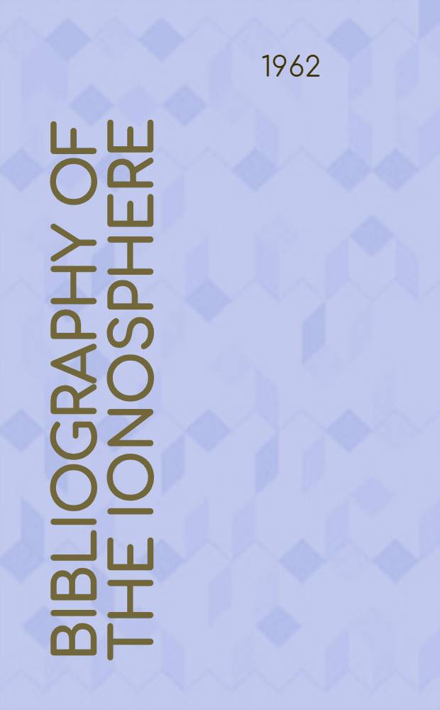 Bibliography of the ionosphere : An annotated survey through 1960
