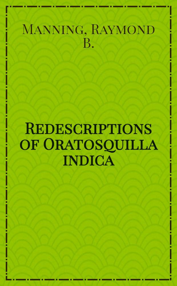Redescriptions of Oratosquilla indica (Hansen) and Clorida verrucosa (Hansen), with accounts of a new genus and two new species (Crustacea, Stomatopoda)