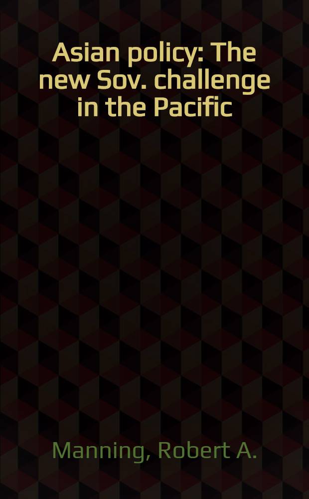 Asian policy : The new Sov. challenge in the Pacific