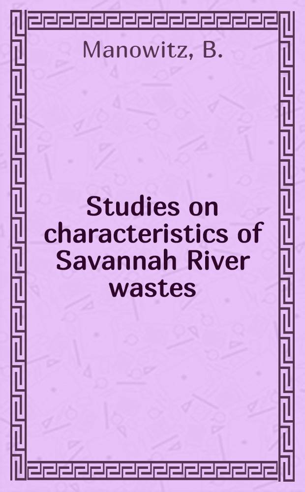 Studies on characteristics of Savannah River wastes