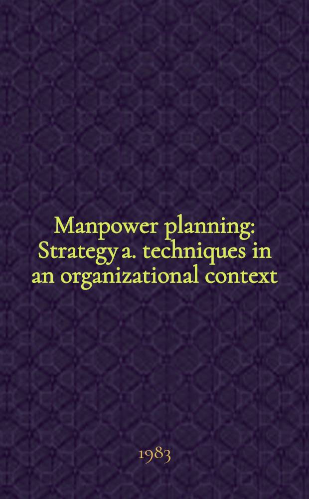 Manpower planning : Strategy a. techniques in an organizational context