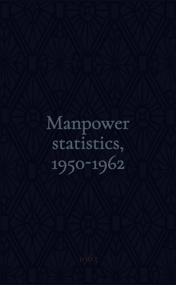 Manpower statistics, 1950-1962 = Statistiques de main-d'œuvre