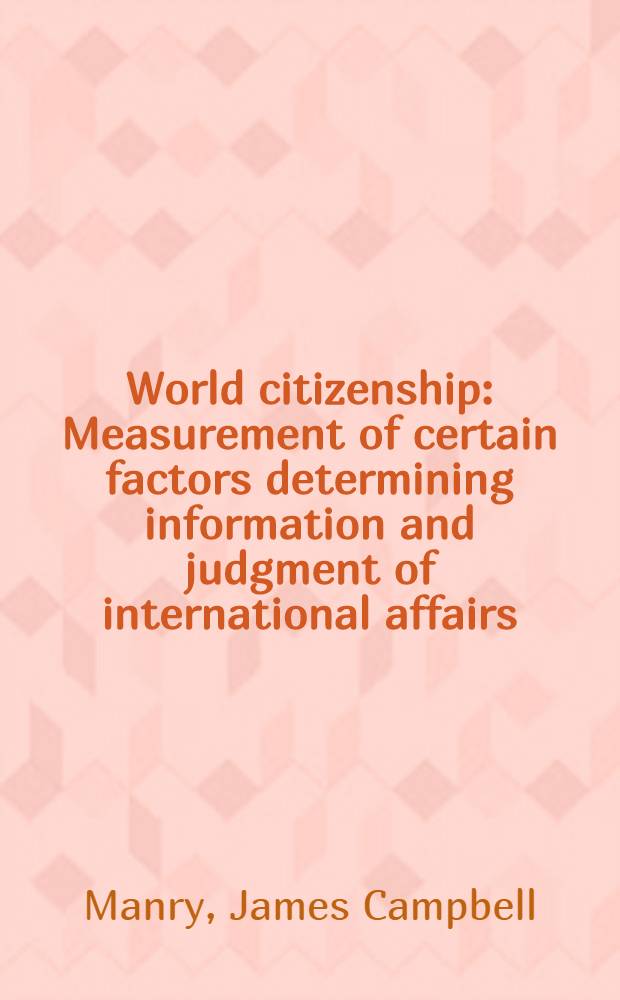 World citizenship : Measurement of certain factors determining information and judgment of international affairs