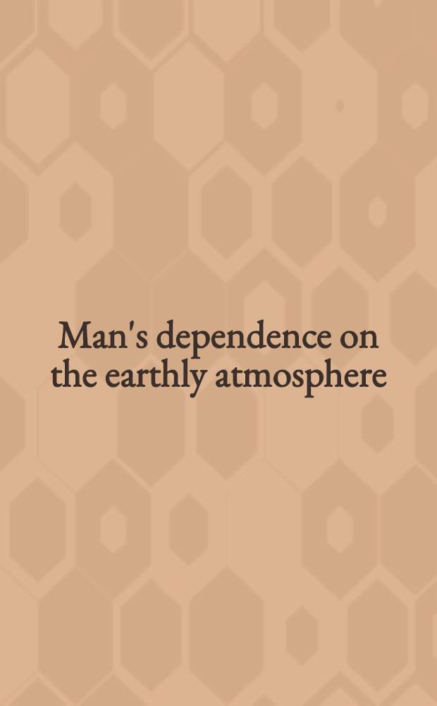 Man's dependence on the earthly atmosphere : Proceedings of the First International symposium on submarine and space medicine : New London, Conn. Sept. 8-12, 1958