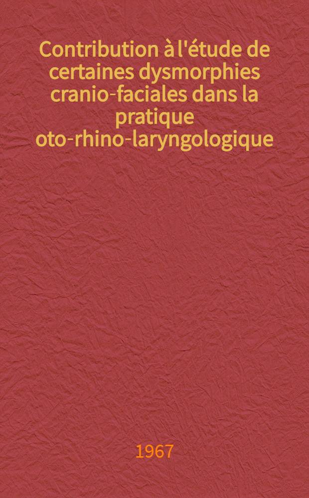 Contribution à l'étude de certaines dysmorphies cranio-faciales dans la pratique oto-rhino-laryngologique : (Maladie de Paget. Maladie de Crouzon) : À propos de deux observations : Thèse ..