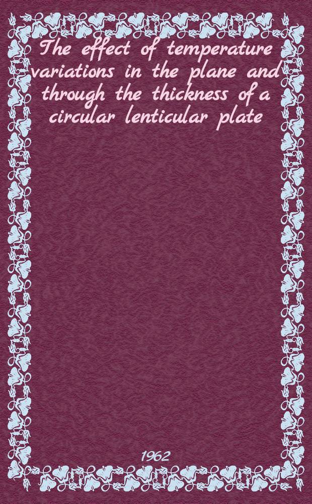 The effect of temperature variations in the plane and through the thickness of a circular lenticular plate