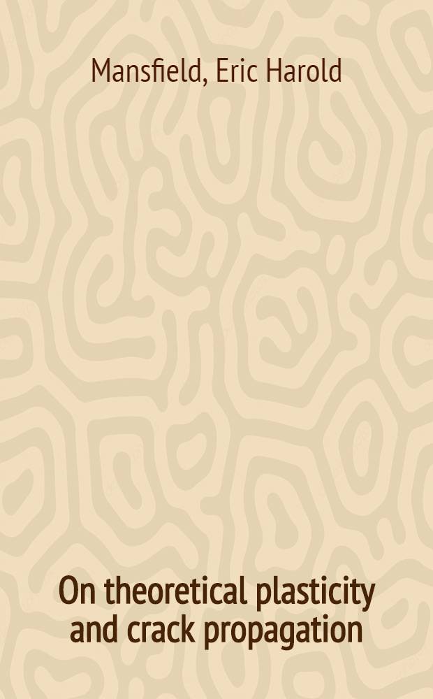 On theoretical plasticity and crack propagation