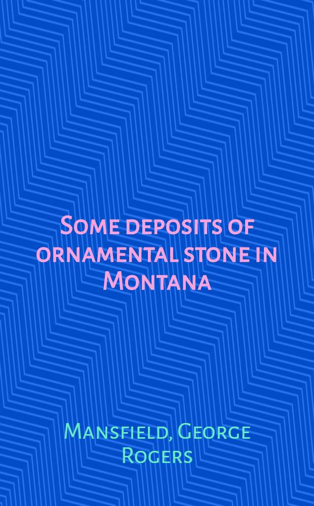 Some deposits of ornamental stone in Montana