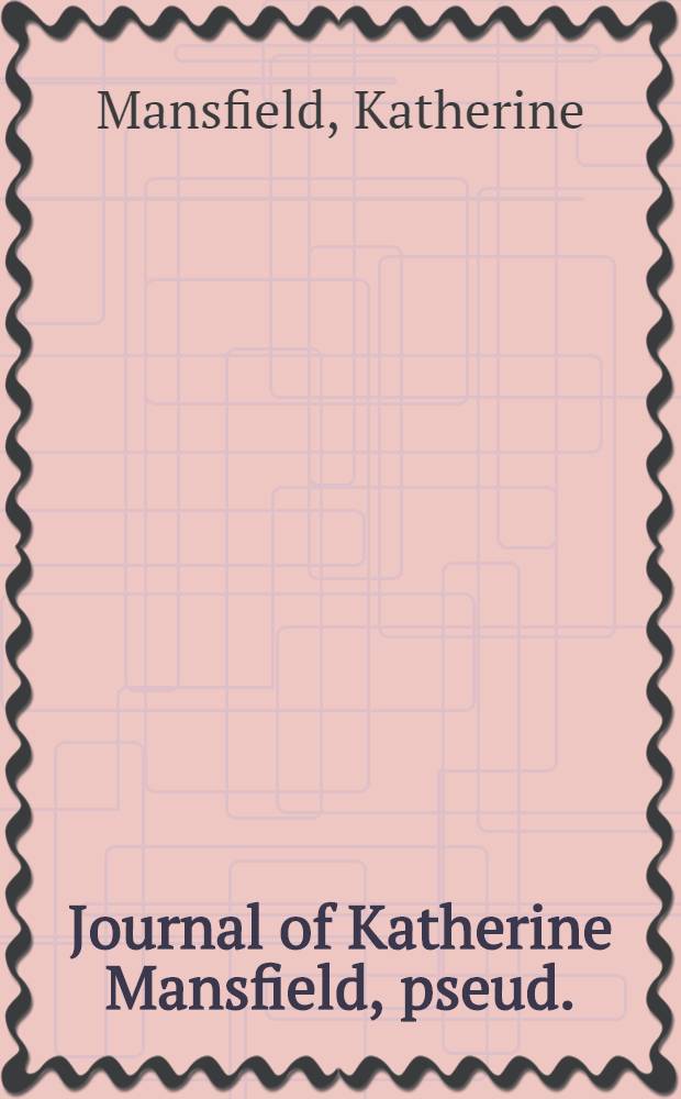 Journal of Katherine Mansfield, [pseud.]