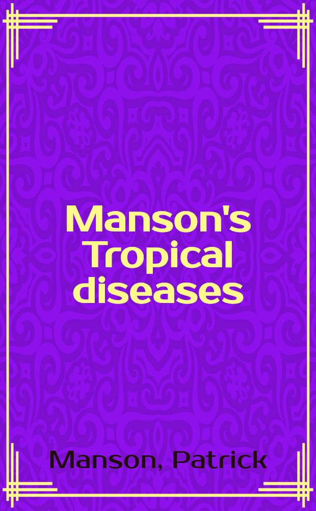 Manson's Tropical diseases : A manual of the diseases of warm climates