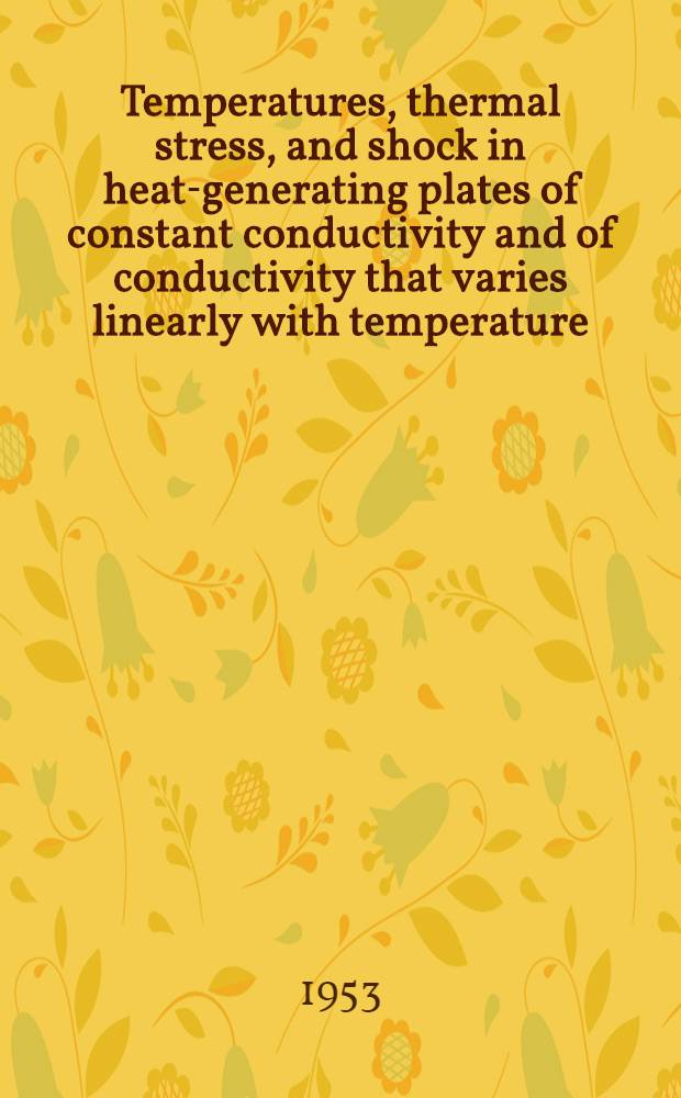 Temperatures, thermal stress, and shock in heat-generating plates of constant conductivity and of conductivity that varies linearly with temperature