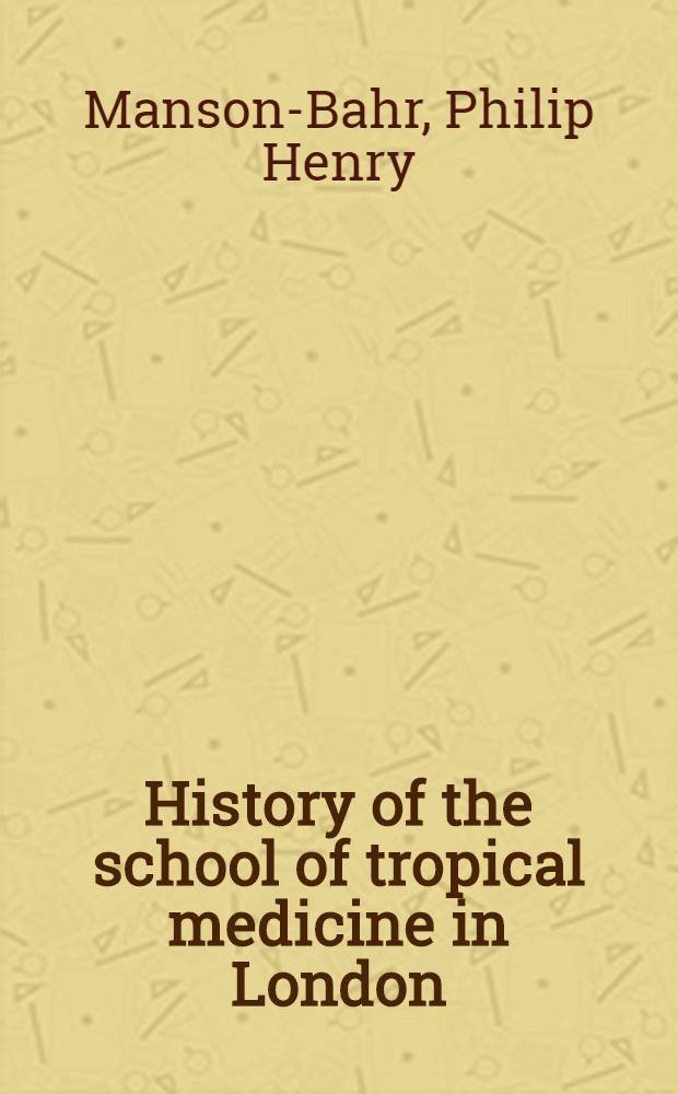 History of the school of tropical medicine in London(1899-1949)