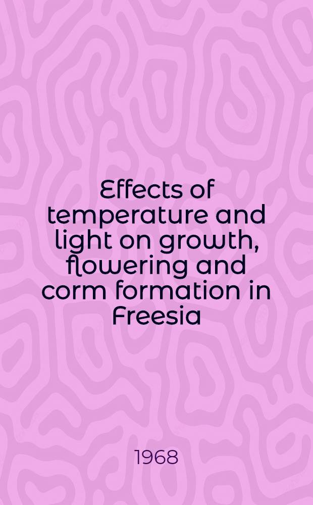 Effects of temperature and light on growth, flowering and corm formation in Freesia
