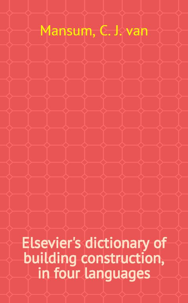 Elsevier's dictionary of building construction, in four languages : English/American, French, Dutch and German