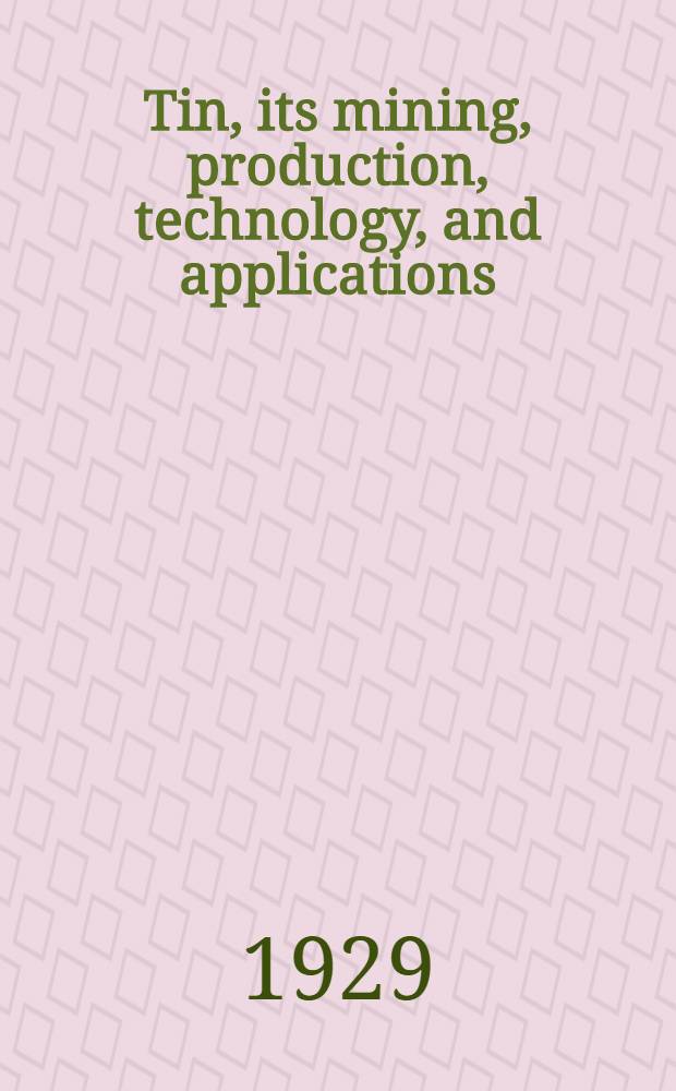 Tin, its mining, production, technology, and applications