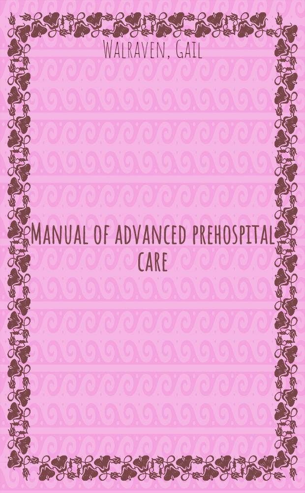 Manual of advanced prehospital care