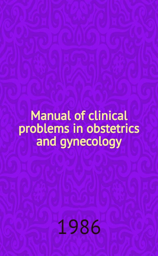 Manual of clinical problems in obstetrics and gynecology : With annot. key ref