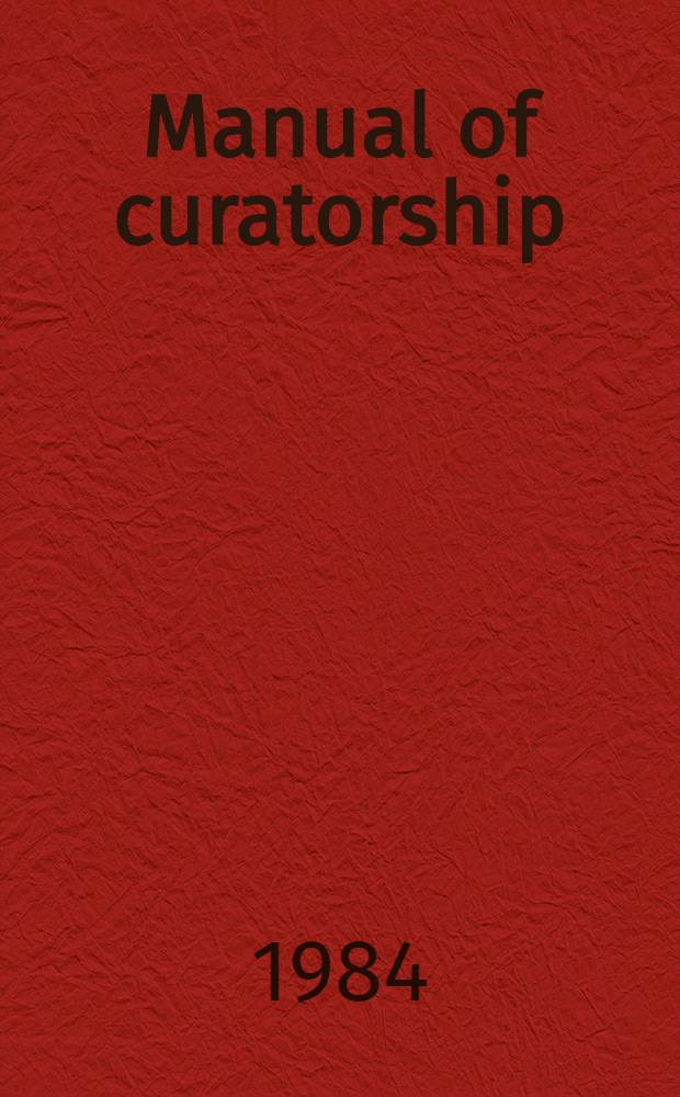 Manual of curatorship : A guide to museum practice
