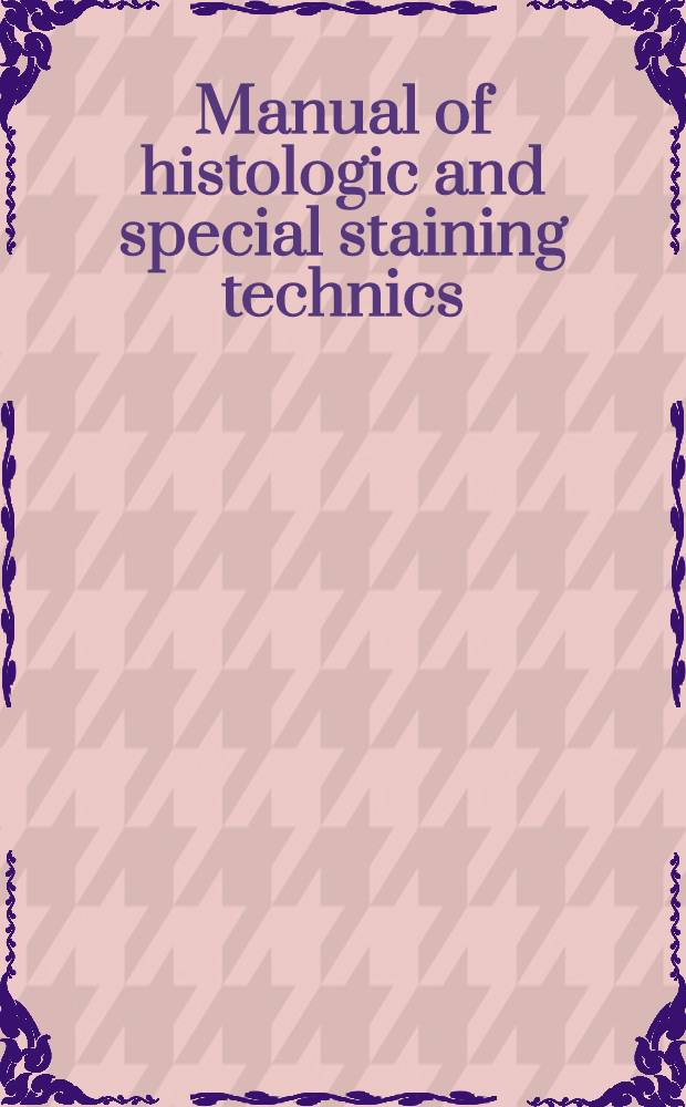 Manual of histologic and special staining technics
