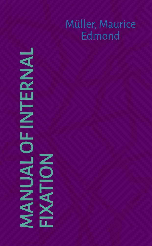 Manual of internal fixation : Techniques recommended by the AO-ASIF group