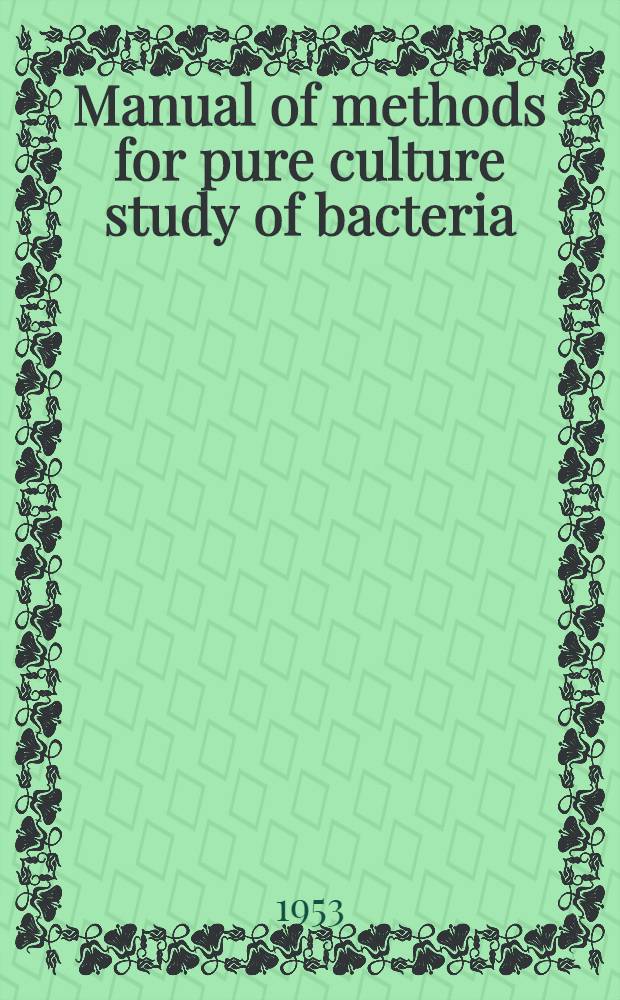 Manual of methods for pure culture study of bacteria : Lieflet 1-10