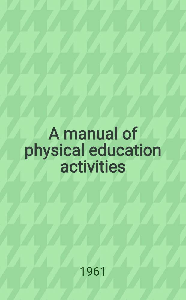 A manual of physical education activities