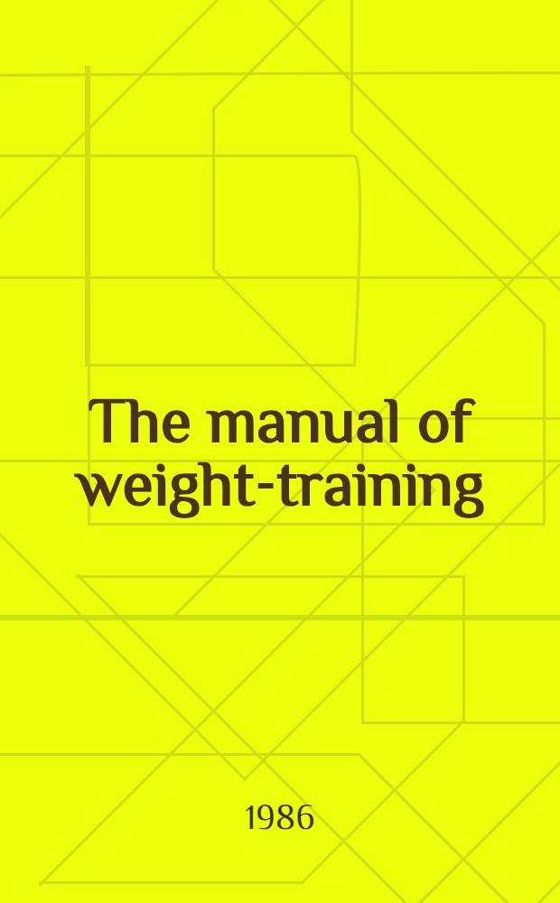 The manual of weight-training