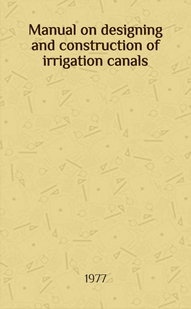 Manual on designing and construction of irrigation canals