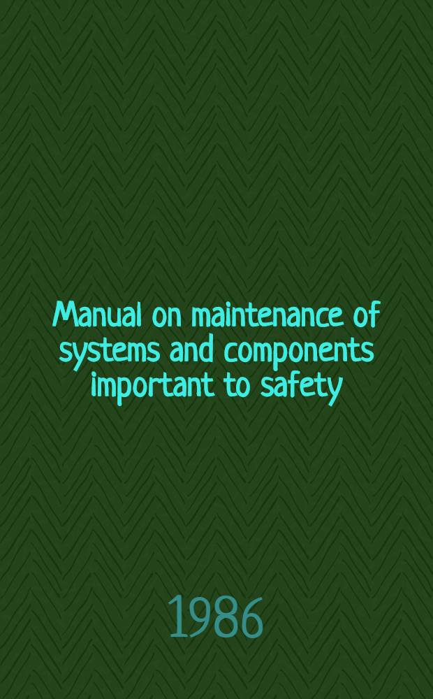 Manual on maintenance of systems and components important to safety