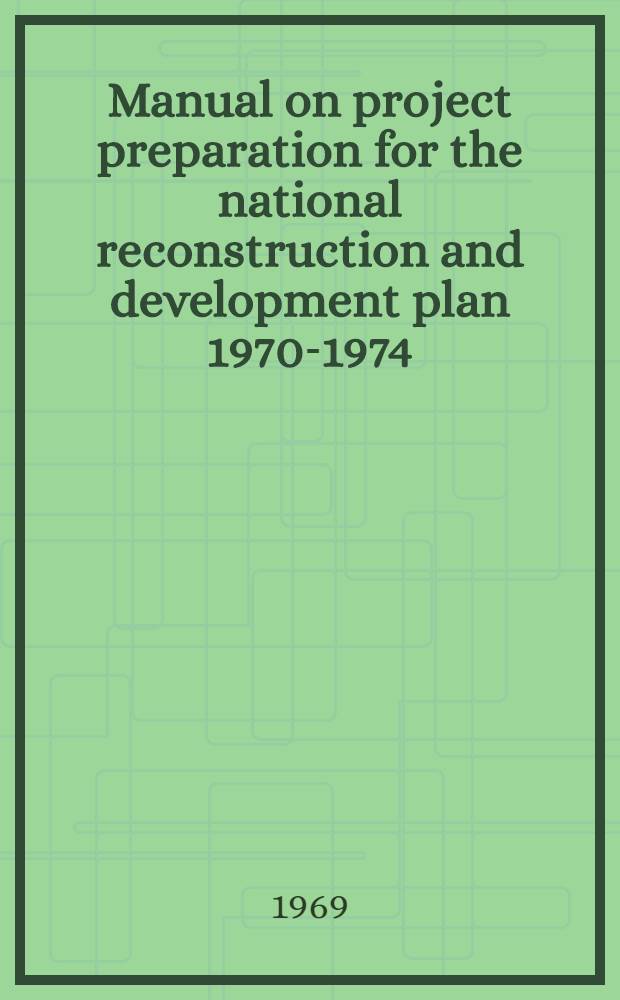 Manual on project preparation for the national reconstruction and development plan 1970-1974