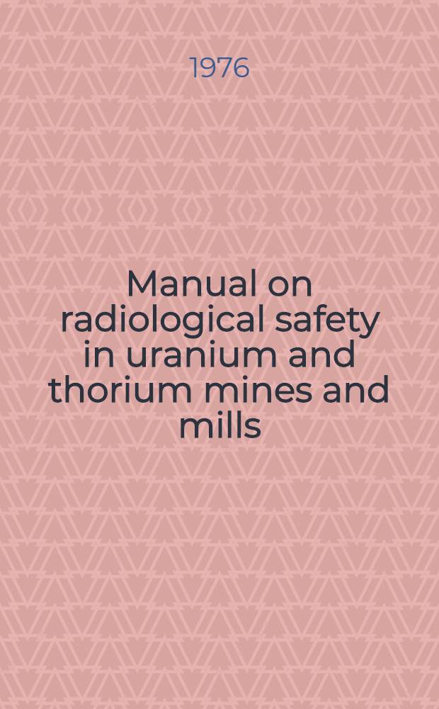 Manual on radiological safety in uranium and thorium mines and mills